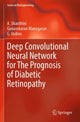 Book cover of: Deep Convolutional Neural Network for The Prognosis of Diabetic Retinopathy. By: A. Shanthini