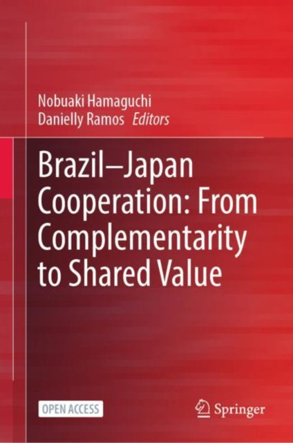 Book cover of: Brazil—Japan Cooperation: From Complementarity to Shared Value. By: Nobuaki Hamaguchi
