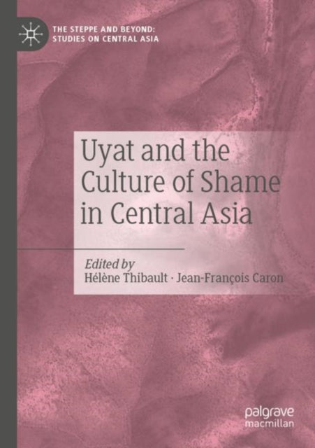 Book cover of: Uyat and the Culture of Shame in Central Asia. By: Hélène Thibault