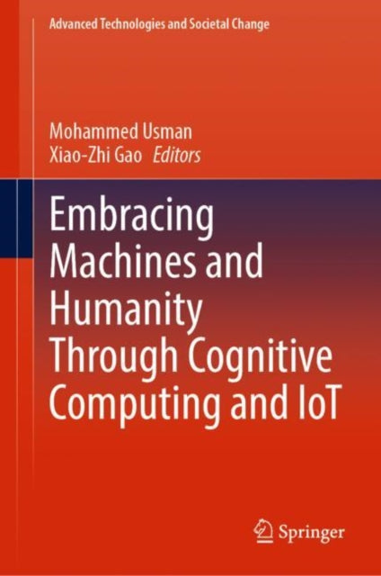 Book cover of: Embracing Machines and Humanity Through Cognitive Computing and IoT. By: Mohammed Usman
