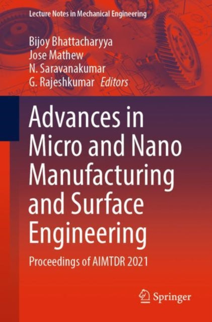 Book cover of: Advances in Micro and Nano Manufacturing and Surface Engineering. By: Bijoy Bhattacharyya