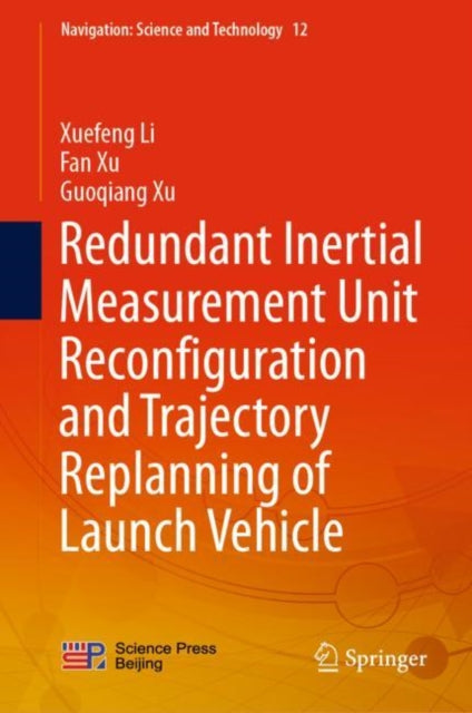 Book cover of: Redundant Inertial Measurement Unit Reconfiguration and Trajectory Replanning of Launch Vehicle. By: Xuefeng Li