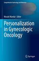 Book cover of: Personalization in Gynecologic Oncology. By: Masaki Mandai