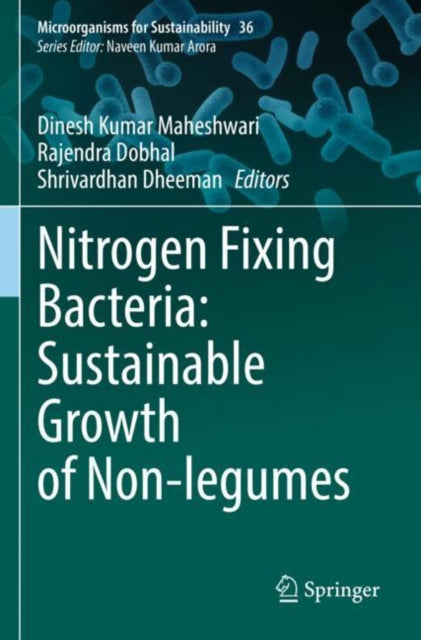 Book cover of: Nitrogen Fixing Bacteria: Sustainable Growth of Non-legumes. By: Dinesh Kumar Maheshwari