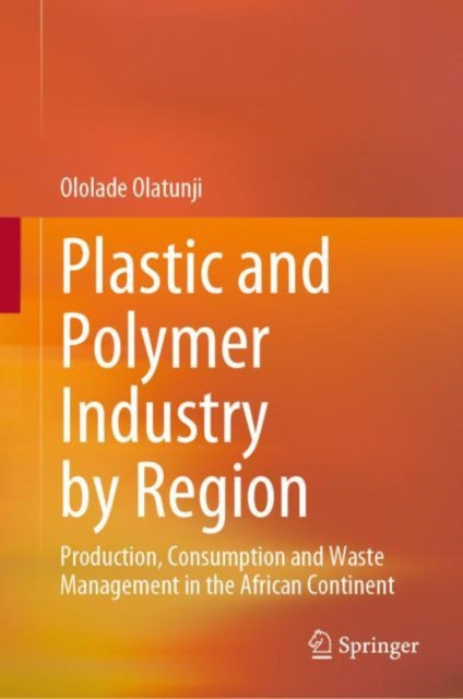 Book cover of: Plastic and Polymer Industry by Region. By: Ololade Olatunji