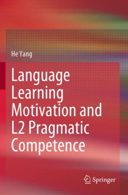 Book cover of: Language Learning Motivation and L2 Pragmatic Competence. By: He Yang