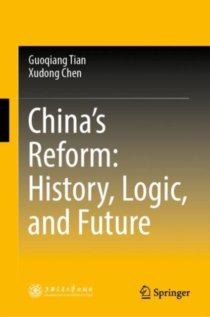 Book cover of: China’s Reform: History, Logic, and Future. By: Guoqiang Tian