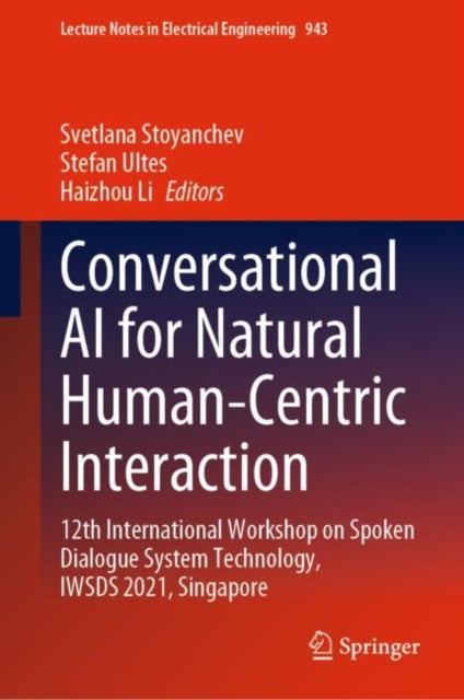 Book cover of: Conversational AI for Natural Human-Centric Interaction. By: Svetlana Stoyanchev