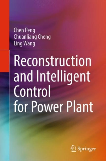Book cover of: Reconstruction and Intelligent Control for Power Plant. By: Chen Peng