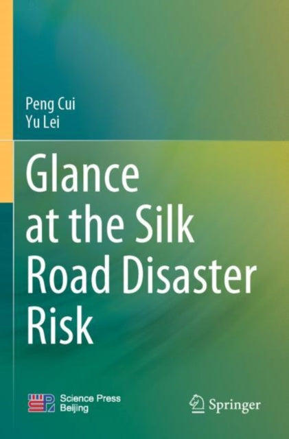 Book cover of: Glance at the Silk Road Disaster Risk. By: Peng Cui