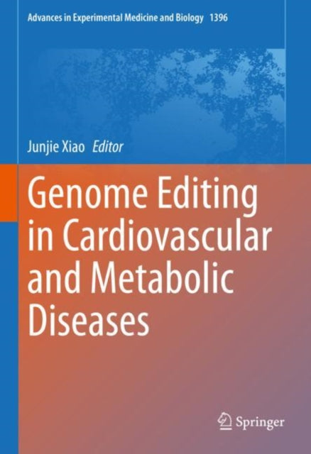 Book cover of: Genome Editing in Cardiovascular and Metabolic Diseases. By: Junjie Xiao