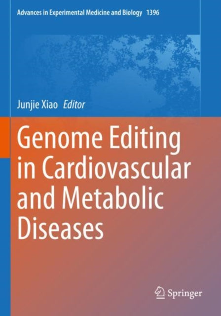 Book cover of: Genome Editing in Cardiovascular and Metabolic Diseases. By: Junjie Xiao