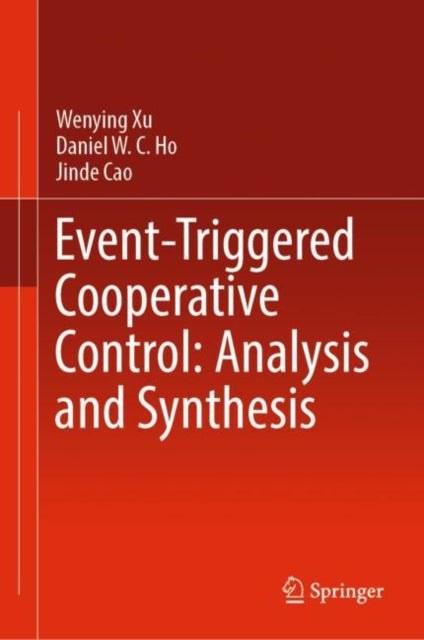 Book cover of: Event-Triggered Cooperative Control: Analysis and Synthesis. By: Wenying Xu