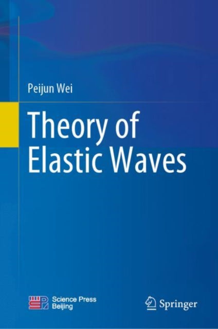 Book cover of: Theory of Elastic Waves. By: Peijun Wei