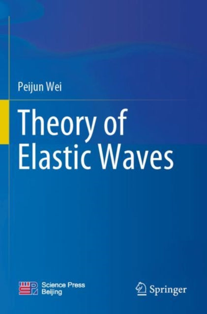 Book cover of: Theory of Elastic Waves. By: Peijun Wei