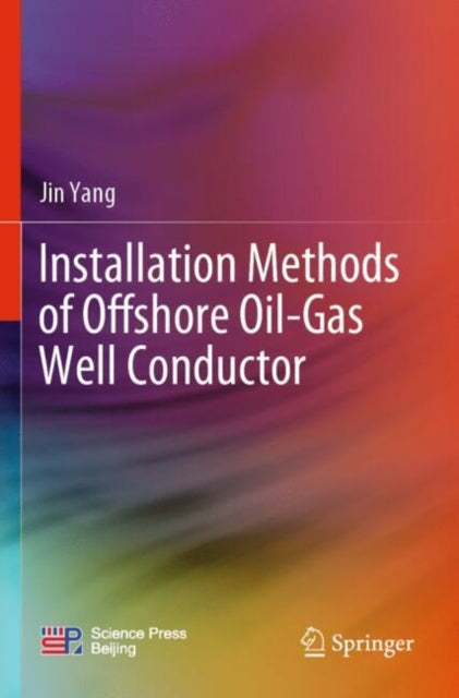 Book cover of: Installation Methods of Offshore Oil-Gas Well Conductor. By: Jin Yang