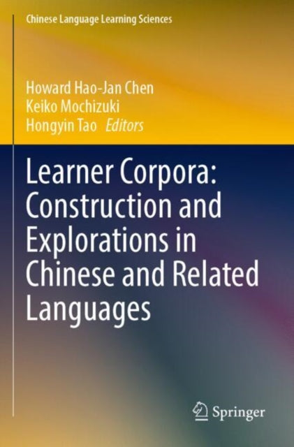 Book cover of: Learner Corpora: Construction and Explorations in Chinese and Related Languages. By: Howard Hao-Jan Chen