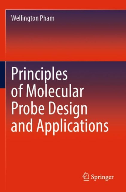 Book cover of: Principles of Molecular Probe Design and Applications. By: Wellington Pham