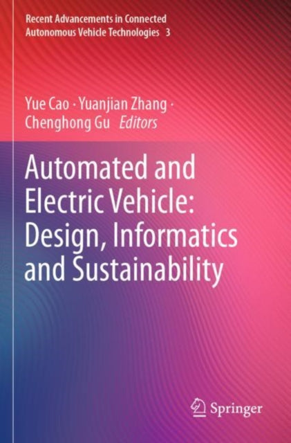 Book cover of: Automated and Electric Vehicle: Design, Informatics and Sustainability. By: Yue Cao