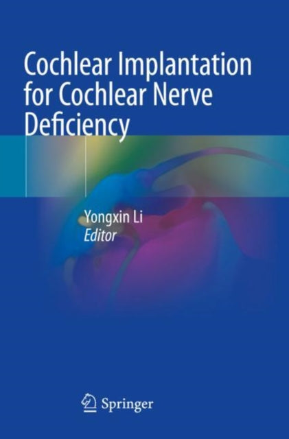 Book cover of: Cochlear Implantation for Cochlear Nerve Deficiency. By: Yongxin Li