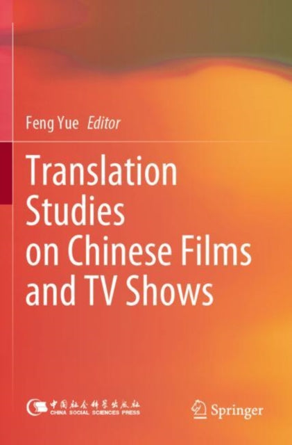 Book cover of: Translation Studies on Chinese Films and TV Shows. By: Feng Yue