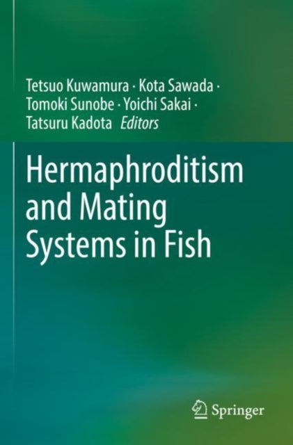 Book cover of: Hermaphroditism and Mating Systems in Fish. By: Tetsuo Kuwamura