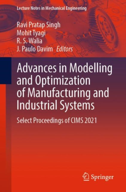 Book cover of: Advances in Modelling and Optimization of Manufacturing and Industrial Systems. By: Ravi Pratap Singh