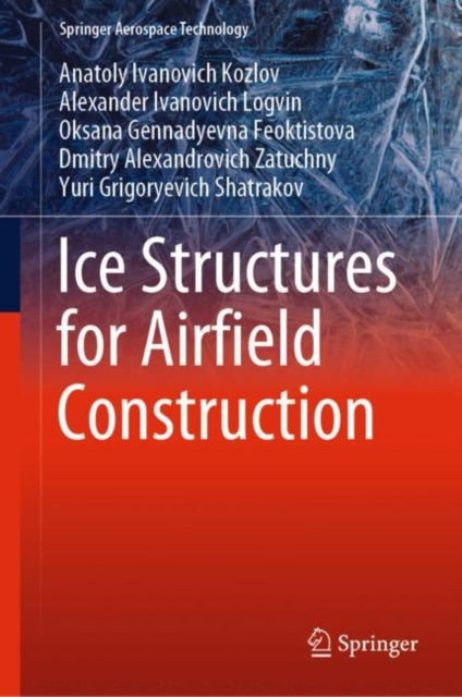 Book cover of: Ice Structures for Airfield Construction. By: Anatoly Ivanovich Kozlov