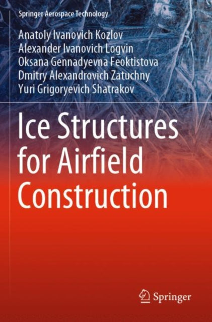 Book cover of: Ice Structures for Airfield Construction. By: Anatoly Ivanovich Kozlov