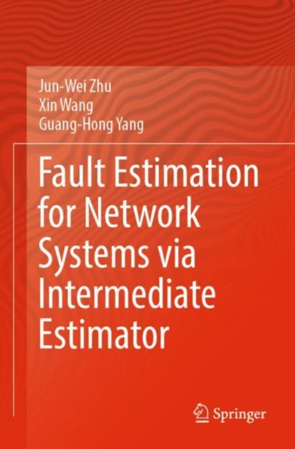 Book cover of: Fault Estimation for Network Systems via Intermediate Estimator. By: Jun-Wei Zhu