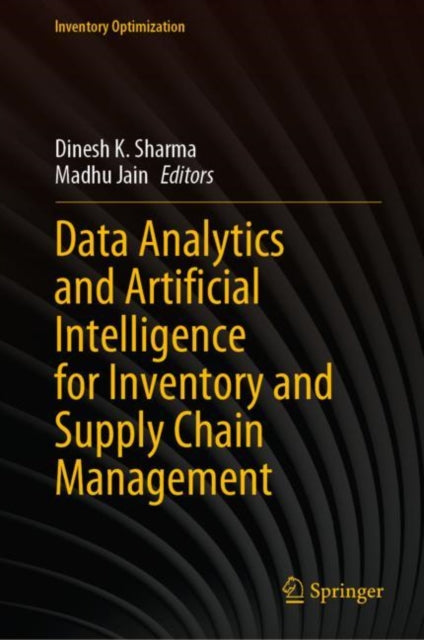 Book cover of: Data Analytics and Artificial Intelligence for Inventory and Supply Chain Management. By: Dinesh K. Sharma
