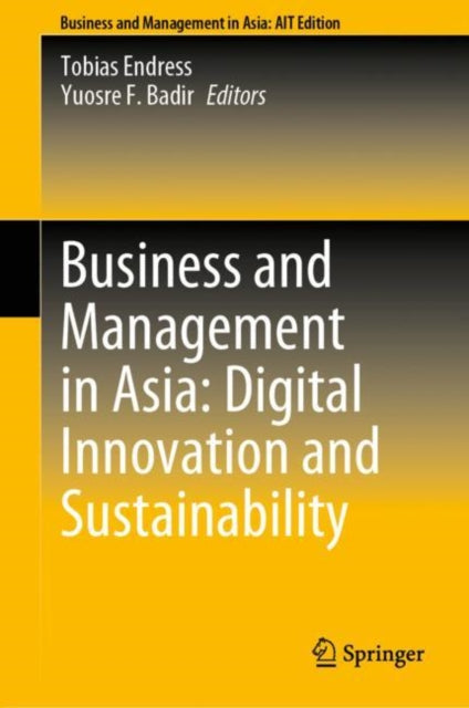 Book cover of: Business and Management in Asia: Digital Innovation and Sustainability. By: Tobias Endress