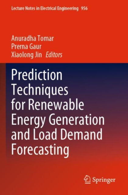 Book cover of: Prediction Techniques for Renewable Energy Generation and Load Demand Forecasting. By: Anuradha Tomar