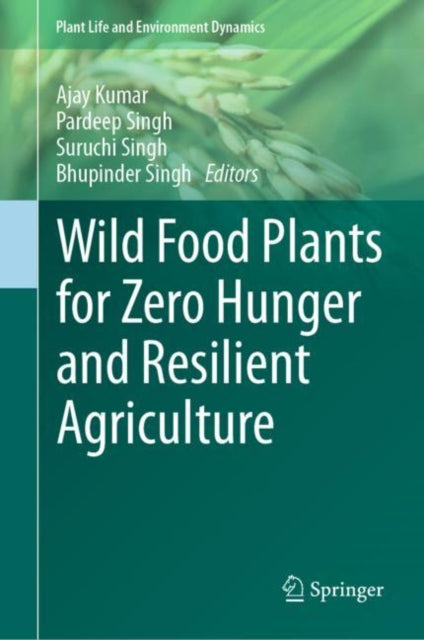 Book cover of: Wild Food Plants for Zero Hunger and Resilient Agriculture. By: Ajay Kumar