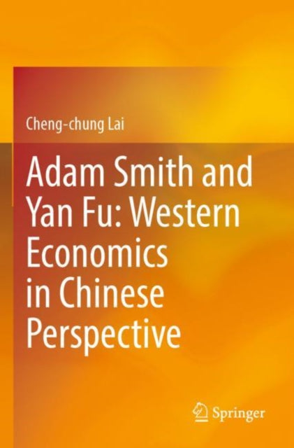 Book cover of: Adam Smith and Yan Fu: Western Economics in Chinese Perspective. By: Cheng-chung Lai