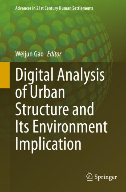 Book cover of: Digital Analysis of Urban Structure and Its Environment Implication. By: Weijun Gao