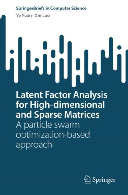 Book cover of: Latent Factor Analysis for High-dimensional and Sparse Matrices. By: Ye Yuan