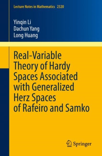 Book cover of: Real-Variable Theory of Hardy Spaces Associated with Generalized Herz Spaces of Rafeiro and Samko. By: Yinqin Li