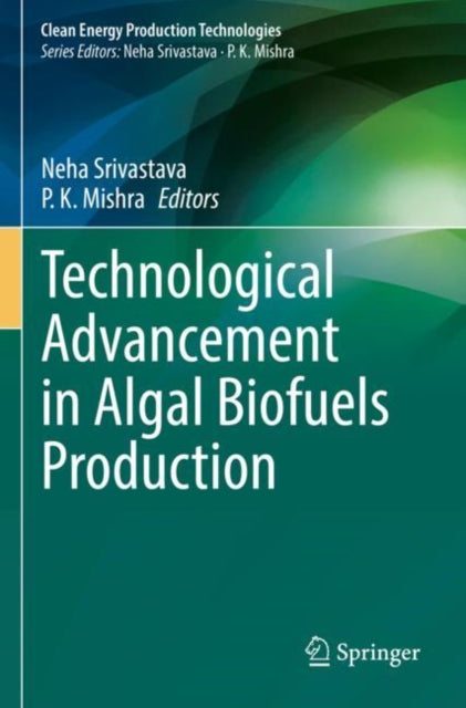 Book cover of: Technological Advancement in Algal Biofuels Production. By: Neha Srivastava