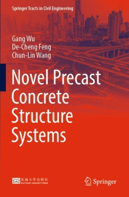 Book cover of: Novel Precast Concrete Structure Systems. By: Gang Wu