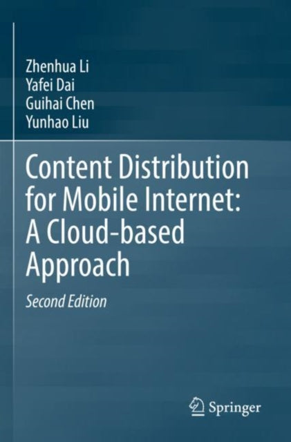 Book cover of: Content Distribution for Mobile Internet: A Cloud-based Approach. By: Zhenhua Li