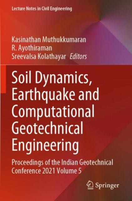 Book cover of: Soil Dynamics, Earthquake and Computational Geotechnical Engineering. By: Kasinathan Muthukkumaran