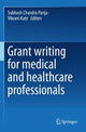 Book cover of: Grant writing for medical and healthcare professionals. By: Subhash Chandra Parija