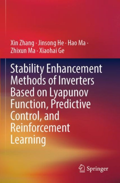 Book cover of: Stability Enhancement Methods of Inverters Based on Lyapunov Function, Predictive Control, and Reinforcement Learning. By: Zhang, Xin