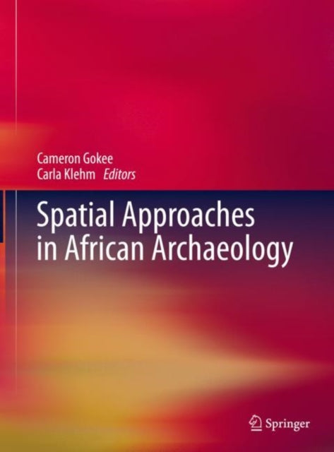 Book cover of: Spatial Approaches in African Archaeology. By: Cameron Gokee