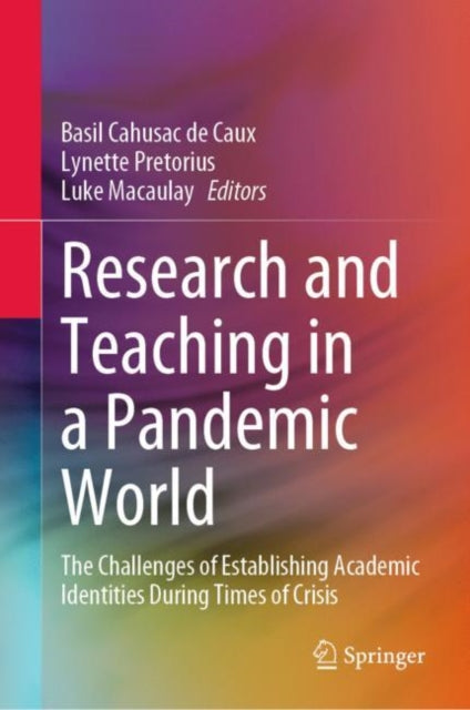 Book cover of: Research and Teaching in a Pandemic World. By: Basil Cahusac de Caux