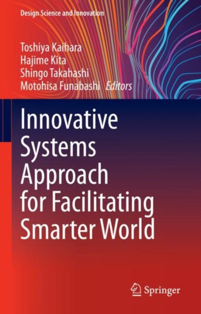 Book cover of: Innovative Systems Approach for Facilitating Smarter World. By: Toshiya Kaihara