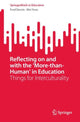 Book cover of: Reflecting on and with the ‘More-than-Human’ in Education. By: Fred Dervin