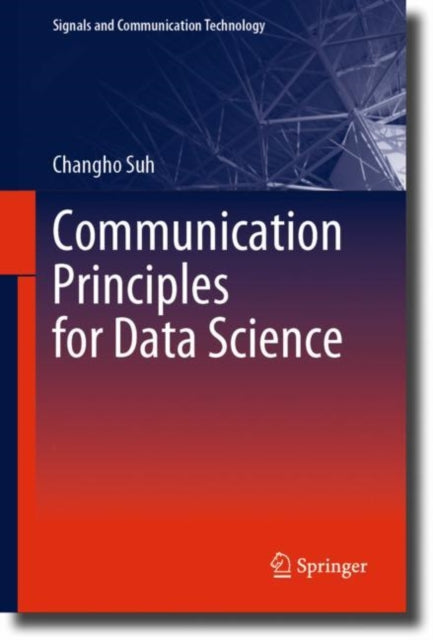 Book cover of: Communication Principles for Data Science. By: Changho Suh