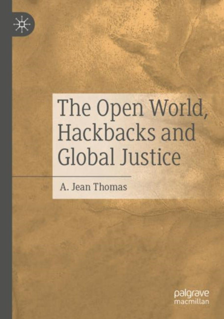 Book cover of: Open World, Hackbacks and Global Justice. By: A. Jean Thomas